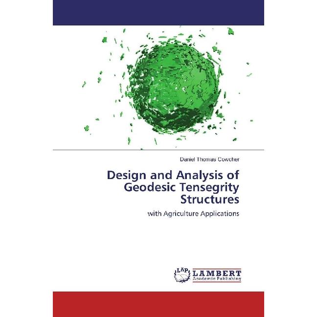 Design and Analysis of Geodesic Tensegrity Structures, Fachbücher von Daniel Thomas Cowcher
