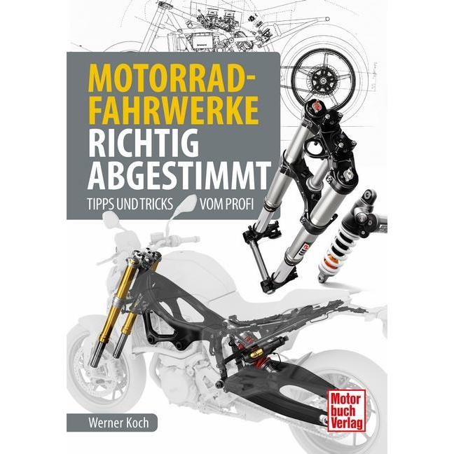 Motorrad-Fahrwerke richtig abgestimmt, Ratgeber von Werner Koch