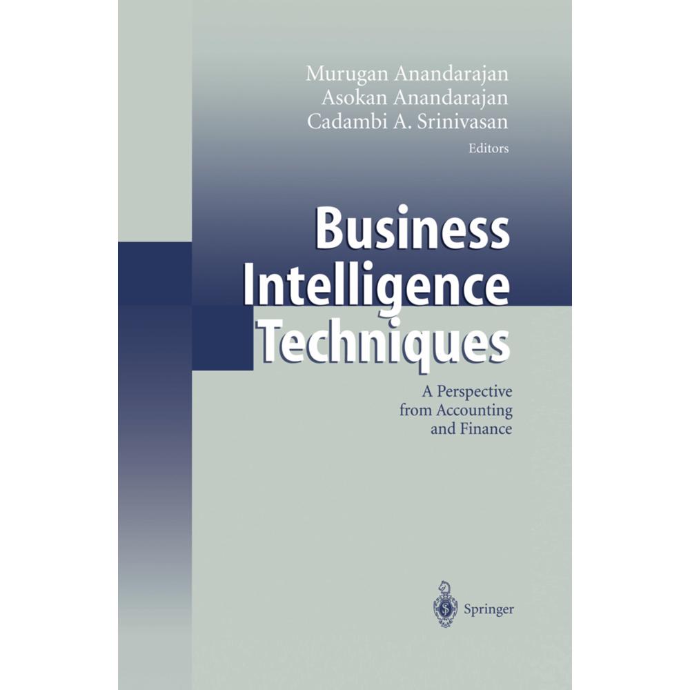 Business Intelligence Techniques, Fachbücher von Murugan Anandarajan, Cadambi A. Srinivasan, Asokan Anandarajan