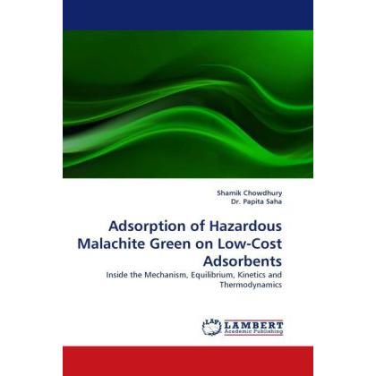 Adsorption of Hazardous Malachite Green on Low-Cost Adsorbents, Fachbücher von Shamik Chowdhury, Papita Saha
