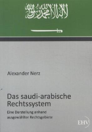 Produktbild Das saudi-arabische Rechtssystem (Deutsch, Alexander Nerz, 2011)