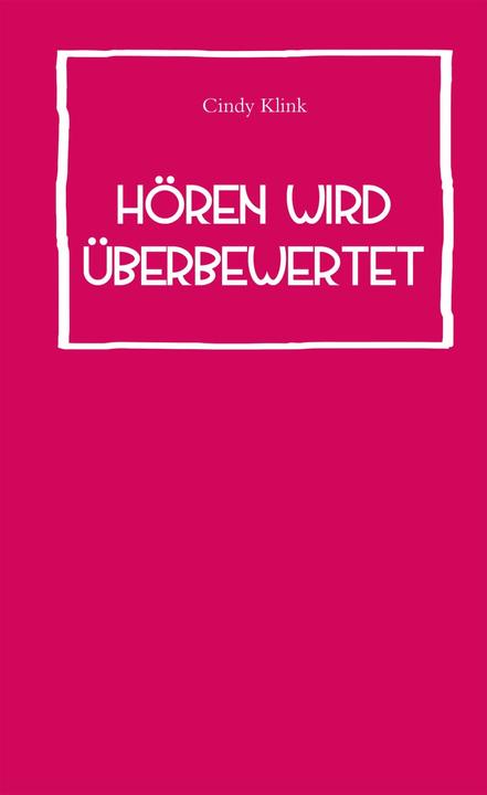 Produktbild Hören wird überbewertet (Deutsch, Cindy Klink, 2018)