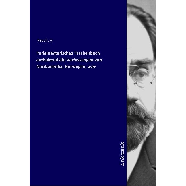 Parlamentarisches Taschenbuch enthaltend die Verfassungen von Nordamerika, Norwegen, uvm, Fachbücher von A. Rauch