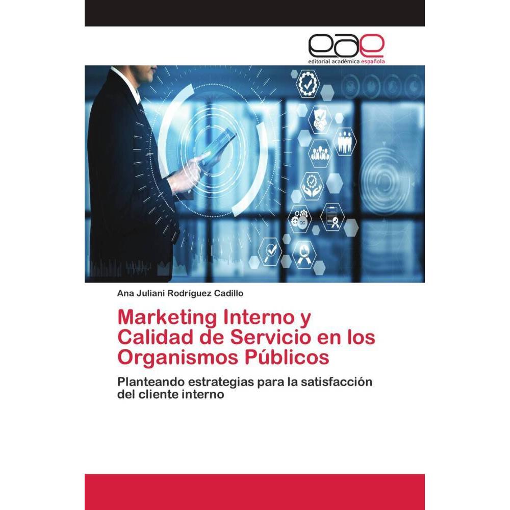 Marketing Interno y Calidad de Servicio en los Organismos Públicos, Fachbücher von Ana Juliani Rodríguez Cadillo