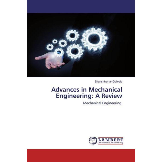 Advances in Mechanical Engineering: A Review, Fachbücher von Sitanshkumar Golwala