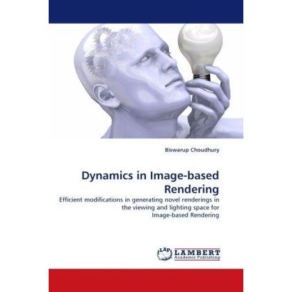 Dynamics in Image-based Rendering, Fachbücher von Biswarup Choudhury
