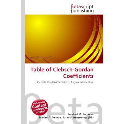 Table of Clebsch-Gordan Coefficients, Fachbücher von Lambert M. Surhone, Miriam T. Timpledon, Susan F. Marseken