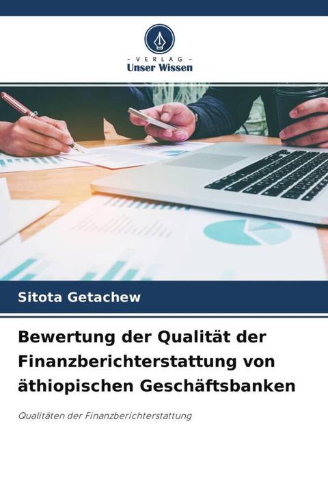 Actual product image Bewertung der Qualität der Finanzberichterstattung von äthiopischen Geschäftsbanken (German, Sitota Getachew, 2021)