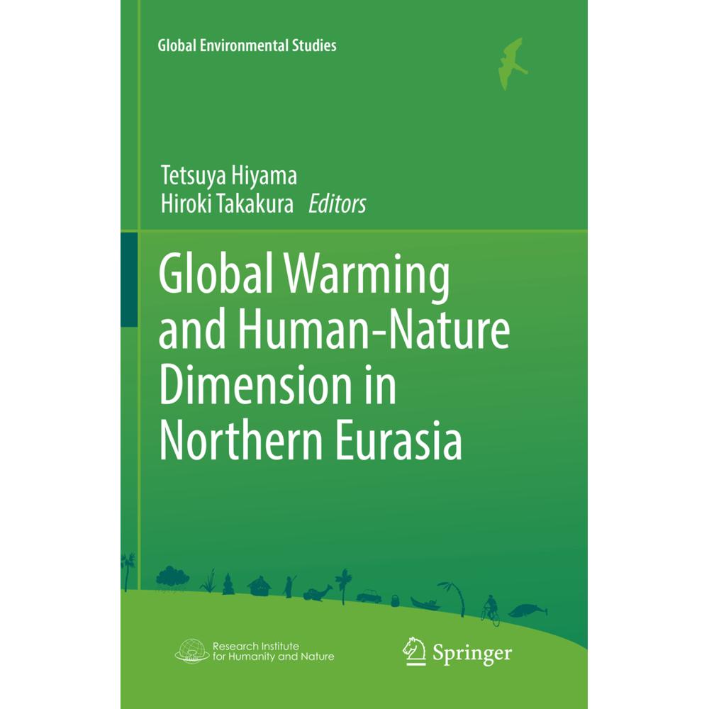Global Warming and Human - Nature Dimension in Northern Eurasia, Fachbücher von Hiroki Takakura, Tetsuya Hiyama