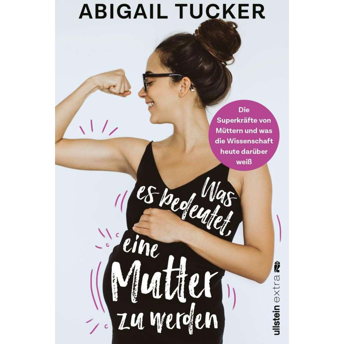 Thumbnail - Was es bedeutet, eine Mutter zu werden, Ratgeber von Abigail Tucker, Susanne Reinker