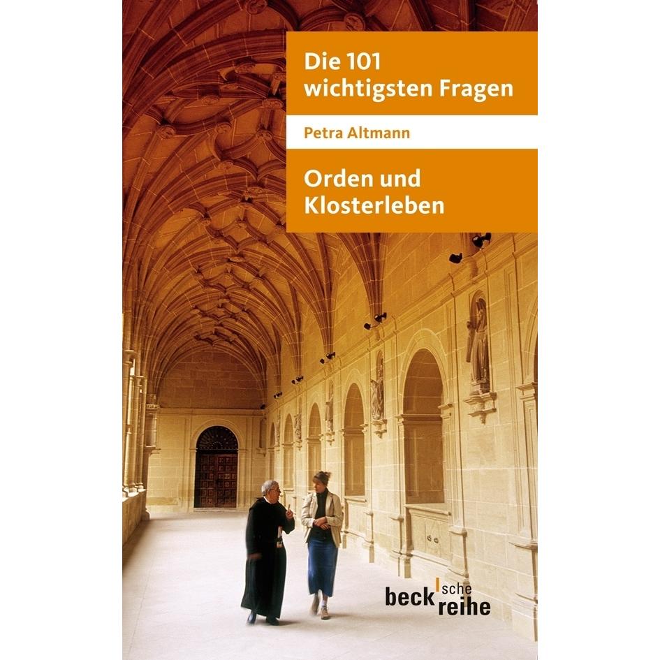 Die 101 wichtigsten Fragen: Orden und Klosterleben, Sachbücher von Petra Altmann
