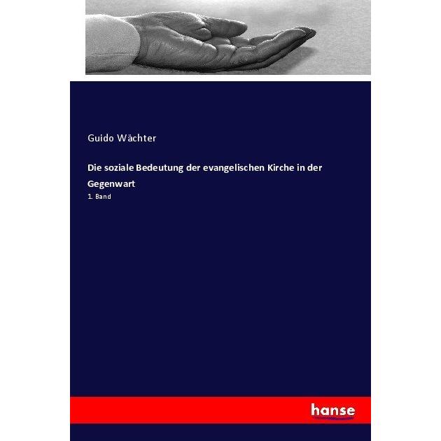 Die soziale Bedeutung der evangelischen Kirche in der Gegenwart, Fachbücher von Guido Wächter