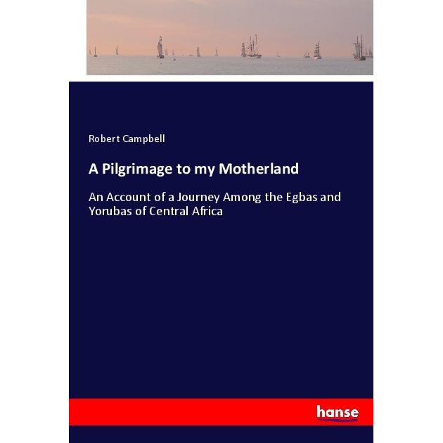 A Pilgrimage to my Motherland, Ratgeber von Robert Campbell