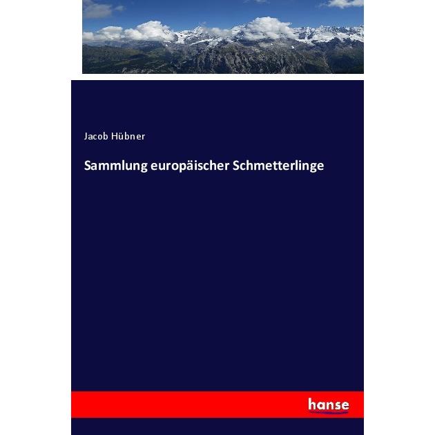 Sammlung europäischer Schmetterlinge, Fachbücher von Jacob Hübner