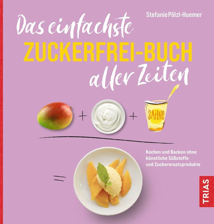 Produktbild Das einfachste Zuckerfrei-Buch aller Zeiten (Deutsch, Stefanie Pölzl-Huemer, 2024)