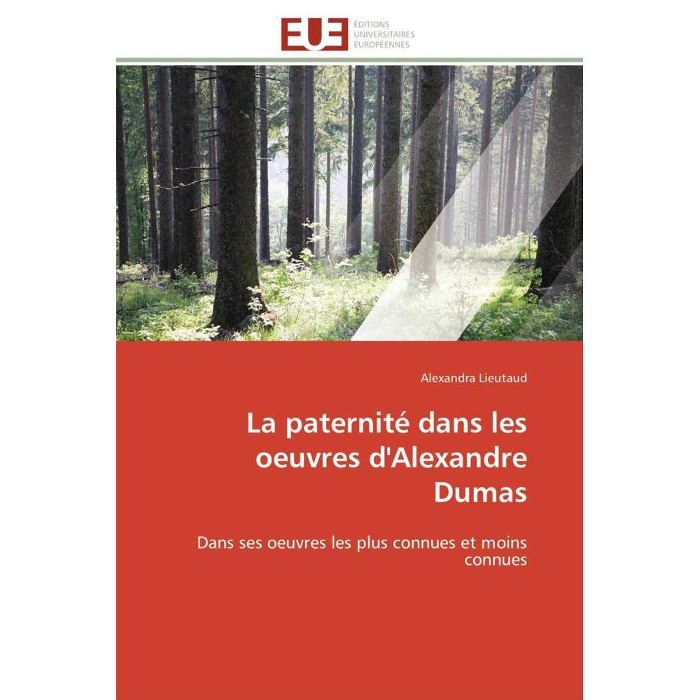 La paternité dans les oeuvres d'Alexandre Dumas, Fachbücher von Alexandra Lieutaud