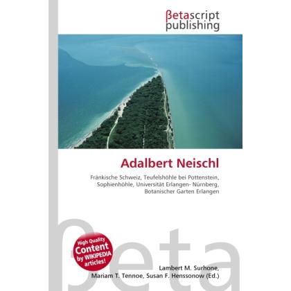 Adalbert Neischl, Fachbücher von Lambert M. Surhone, Miriam T. Timpledon, Susan F. Marseken