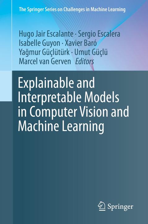Produktbild Explainable and Interpretable Models in Computer Vision and Machine Learning (Englisch, Hugo Jair Escalante, Isabelle Guyon, Marcel van Gerven, Sergio Escalera, Umut Güçlü, Xavier Baró, Yağmur Güçlütürk, 2019)