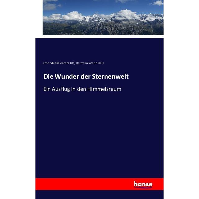 Die Wunder der Sternenwelt, Fachbücher von Otto Eduard Vincenz Ule, Hermann Joseph Klein