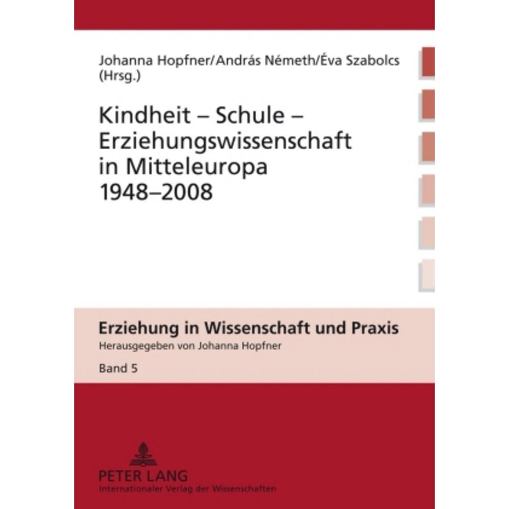 Kindheit - Schule - Erziehungswissenschaft in Mitteleuropa 1948-2008, Fachbücher von Eva Szabolcs, Johanna Hopfner, Andr...