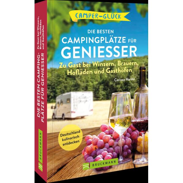 Camperglück Die besten Campingplätze für Geniesser Zu Gast bei Winzern, Brauern, Hofläden und, Ratgeber von Anna-Lena Kn...