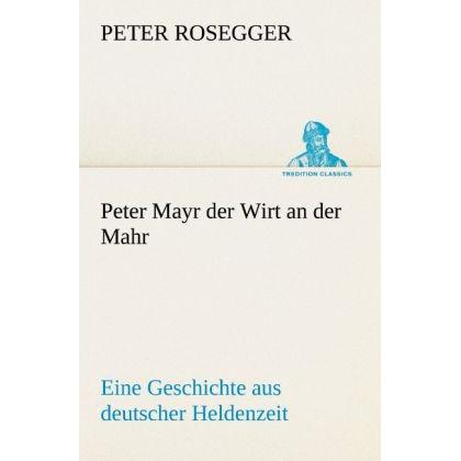Peter Mayr der Wirt an der Mahr, Belletristik von Peter Mayr der Wirt