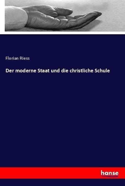 Produktbild Der moderne Staat und die christliche Schule (Deutsch, Florian Riess, 2017)
