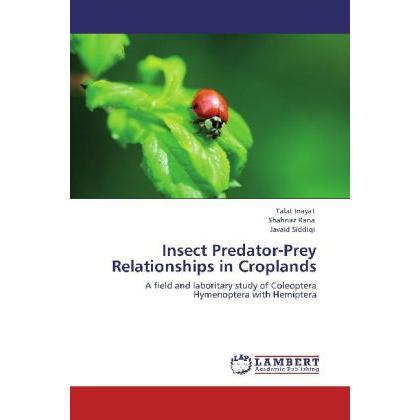 Insect Predator-Prey Relationships in Croplands, Fachbücher von Javaid Siddiqi, Shahnaz Rana, Talat Inayat