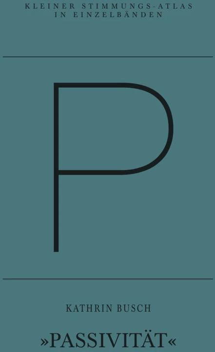Actual product image P Passivität (German, Kathrin Busch, 2012)