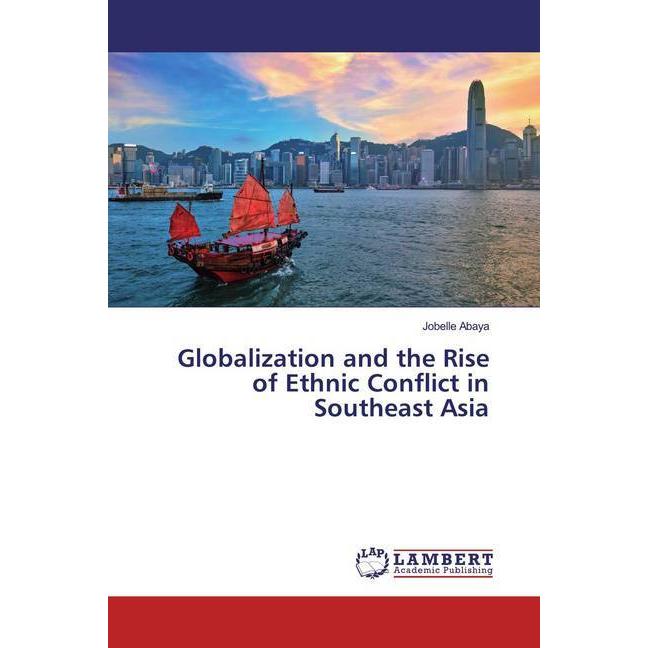 Globalization and the Rise of Ethnic Conflict in Southeast Asia, Fachbücher von Jobelle Abaya