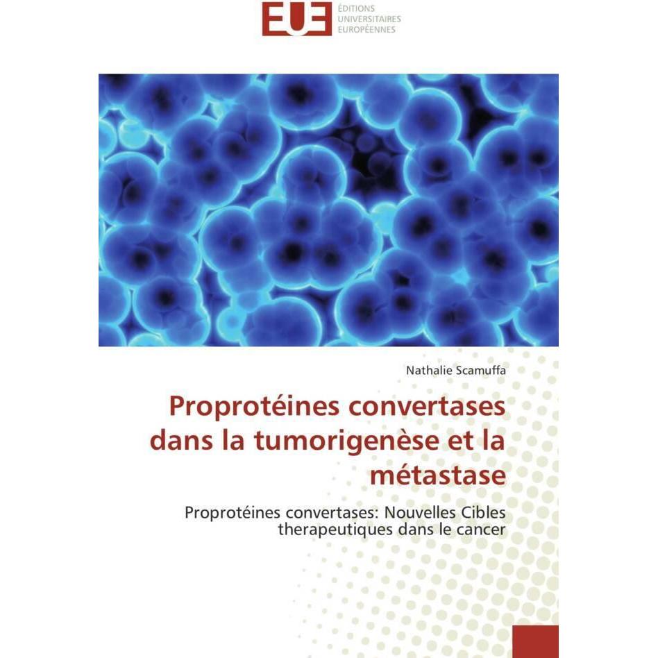 Proprotéines convertases dans la tumorigenèse et la métastase, Fachbücher von Nathalie Scamuffa