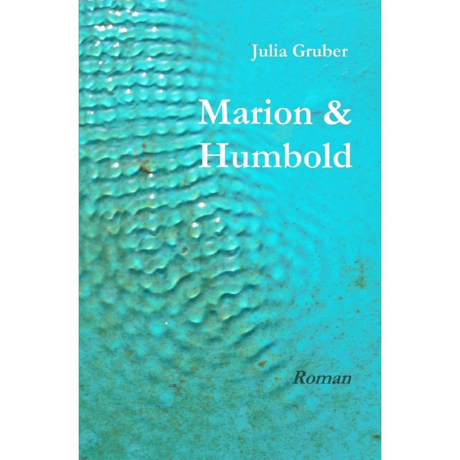 Marion & Humbold, Belletristik von Julia Gruber