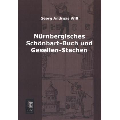 Nürnbergisches Schönbart-Buch und Gesellen-Stechen, Sachbücher von Georg A. Will