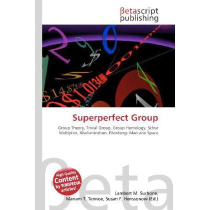 Superperfect Group, Fachbücher von Lambert M. Surhone, Mariam T. Tennoe, Susan F. Henssonow