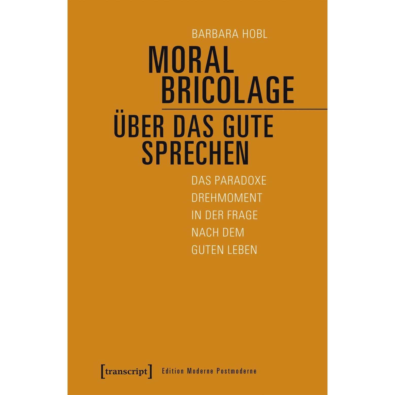 Moral Bricolage - über das Gute sprechen, Fachbücher von Barbara Hobl