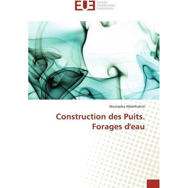 Construction des Puits. Forages d'eau, Ratgeber von Mustapha Abdelhakim