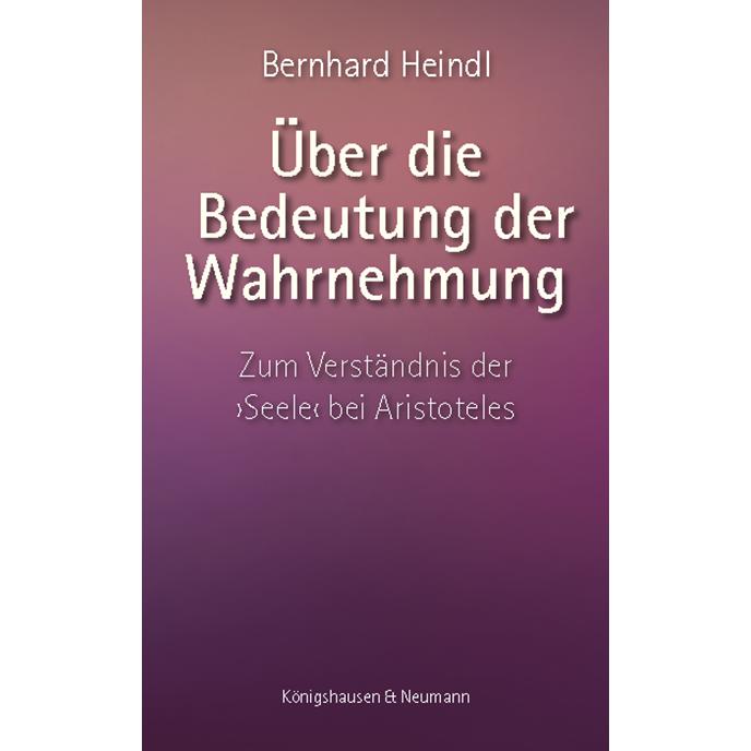 Über die Bedeutung der Wahrnehmung, Sachbücher von Bernhard Heindl