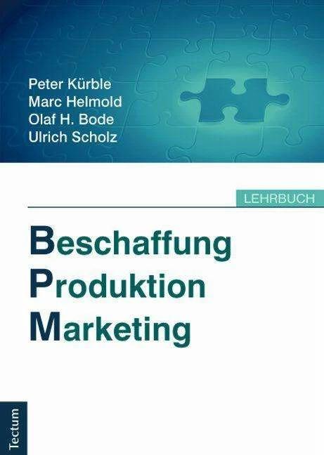 Produktbild Beschaffung, Produktion, Marketing (Deutsch, Marc Helmold, Olaf H. Bode, Peter Kürble, Ulirch Scholz, 2016)