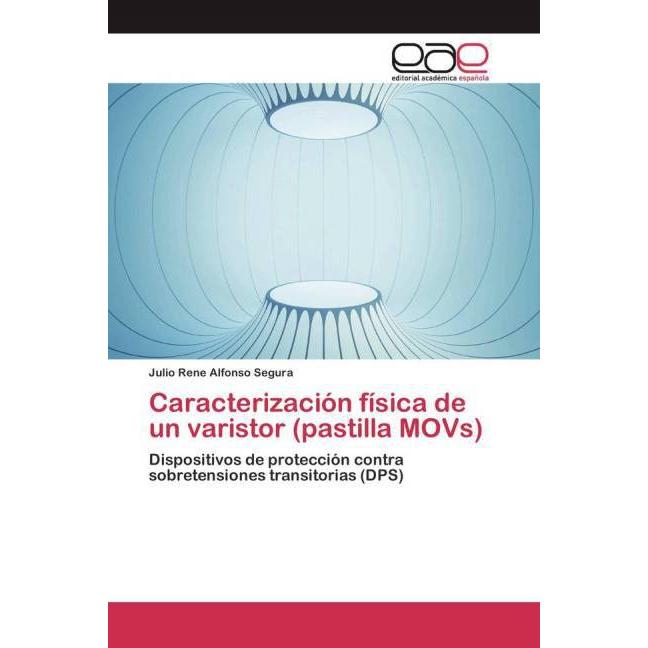 Caracterización física de un varistor (pastilla MOVs), Fachbücher von Julio Rene Alfonso Segura