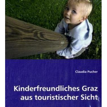 Kinderfreundliches Graz aus touristischer Sicht, Fachbücher von Claudia Pucher