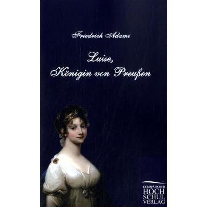 Luise, Königin von Preussen, Fachbücher von Friedrich Adami