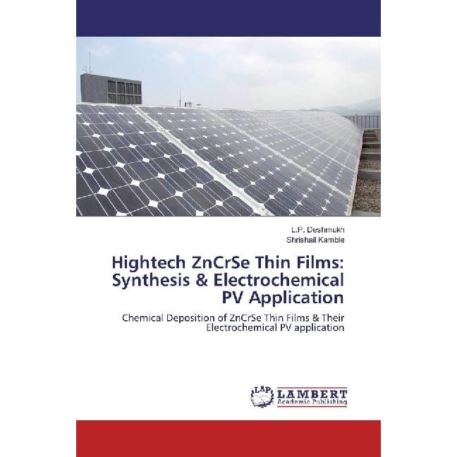 Hightech ZnCrSe Thin Films: Synthesis & Electrochemical PV Application, Fachbücher von Shrishail Kamble, L. P. Deshmukh