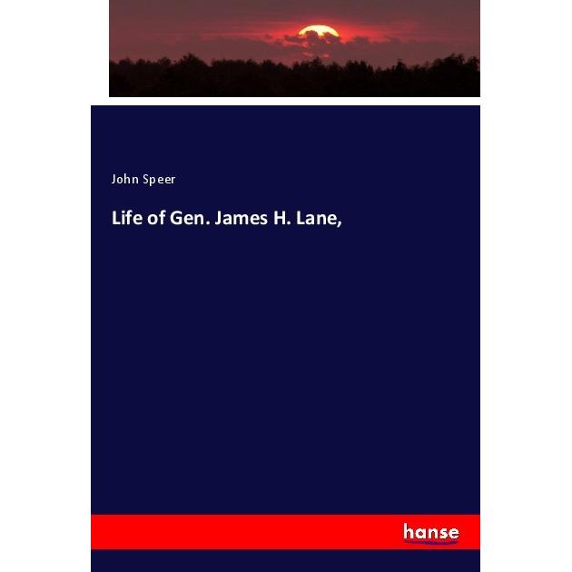 Life of Gen. James H. Lane, Fachbücher von John Speer