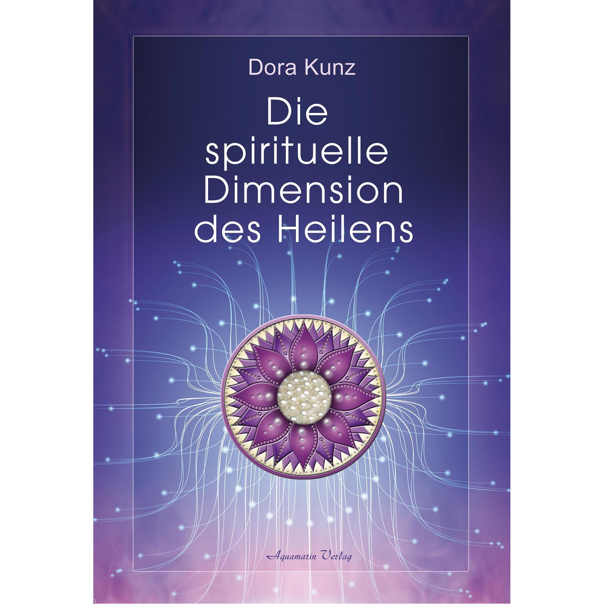 Die spirituelle Dimension des Heilens, Ratgeber von Dora Kunz, Dolores Krieger