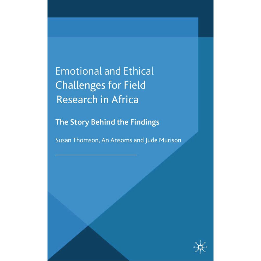 Emotional and Ethical Challenges for Field Research in Africa, Fachbücher von An Ansoms, J. Murison, S. Thomson