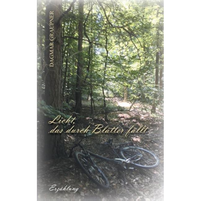 Licht, das durch Blätter fällt, Belletristik von Dagmar Graupner