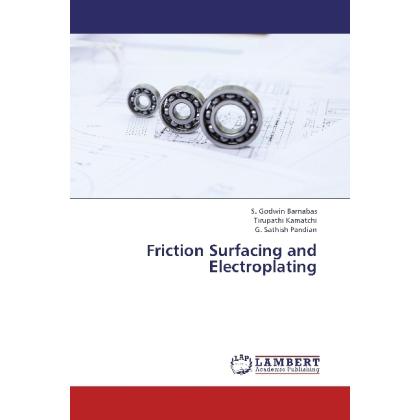 Friction Surfacing and Electroplating, Fachbücher von G. Sathish Pandian, S. Godwin Barnabas, Tirupathi Kamatchi