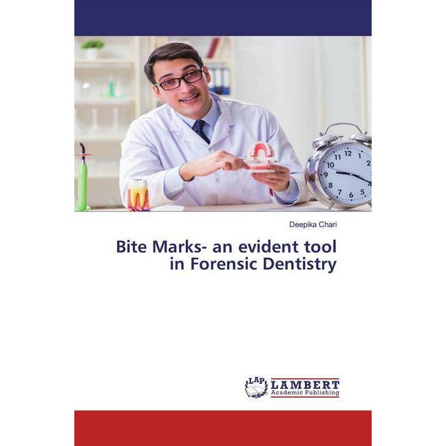 Bite Marks- an evident tool in Forensic Dentistry, Fachbücher von Deepika Chari