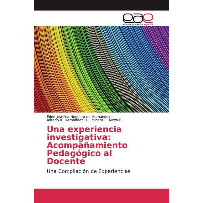 Una experiencia investigativa: Acompañamiento Pedagógico al Docente, Fachbücher von Miriam F. Meza B., Eden Josefina Nog...