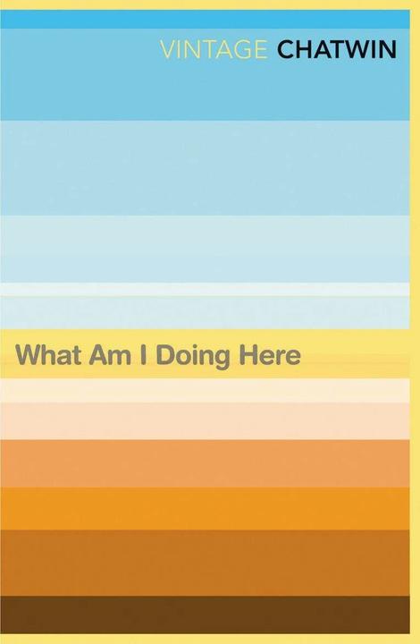 Produktbild What Am I Doing Here? (Englisch, Bruce Chatwin)